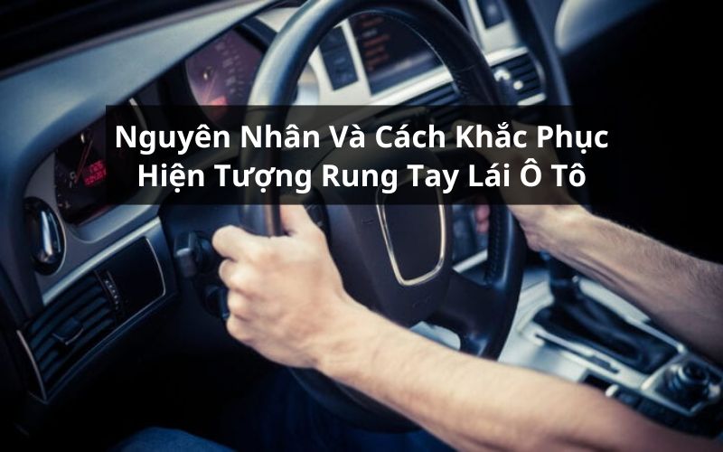 hiện tượng rung tay lái ô tô