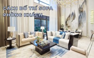 cách bố trí sofa phòng khách