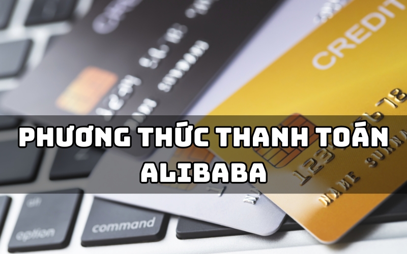 phương thức thanh toán alibaba